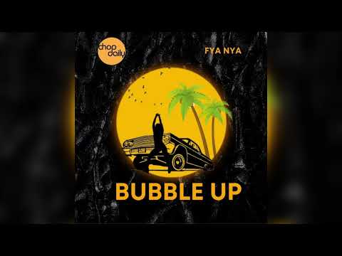 Chop Daily x Fya Nya - Bubble Up