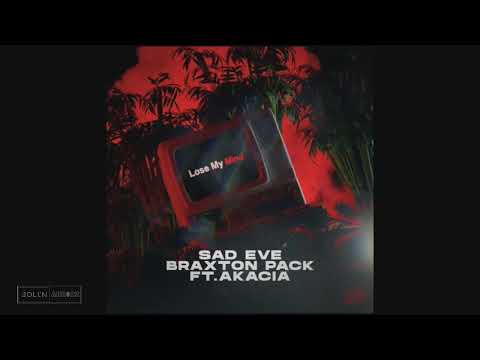 Lose My Mind - Sad Eve,Braxton Pack ft.Akacia