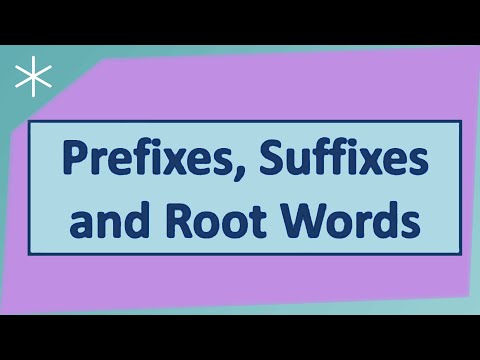 Prefixes, Suffixes and root words