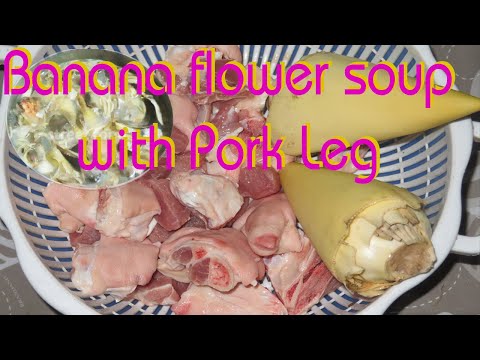 How to cook Banana flower soup with Pork Leg, Banana Blossom with Pork Leg Soup, street food