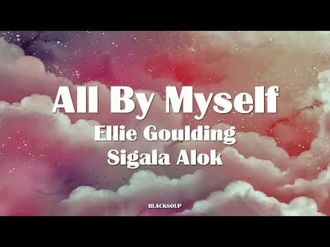 Alok x Sigala x Ellie Goulding - All By Myself Lyrics