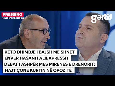“Këto dhimbje i bajsh me shnet - Enver Hasani i Aliexpressit - Debat i ashpër mes Mirenes e Drenorit