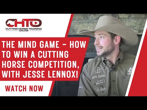 The Mind Game - How To Win A Cutting Horse Competition, With Jesse Lennox!