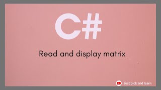 How to read and display matrix in C# | Example for two dimensional array in C# | C# array tutorial
