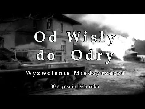 Od Wisły do Odry - Wyzwolenie Międzyrzecza