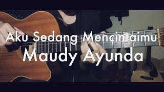 Aku Sedang Mencintaimu (Maudy Ayunda Cover)
