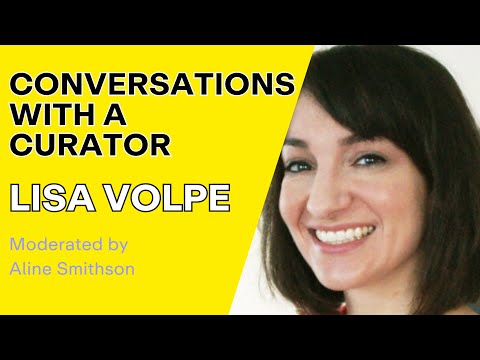 Conversations with a Curator -  Featuring Lisa Volpe. Moderated by Aline Smithson