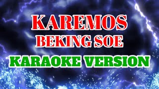 Download lagu KAREMOUS BEKING SOE - (KARAOKE VERSION) Tanpa Vokal mp3 Download lagu KAREMOUS BEKING SOE - (KARAOKE VERSION) Tanpa Vokal mp3