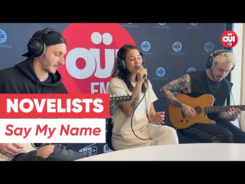Novelists - Say My Name (Live sur OÜI FM)