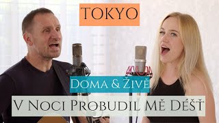 Video V noci probudil mě déšť (TOKYO Doma&Živě)