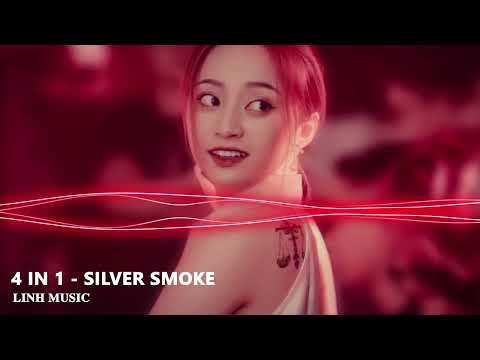 ✈ 4 IN 1 - SILVER SMOKE REMIX | SIÊU PHẨM HOT TIKTOK 2022
