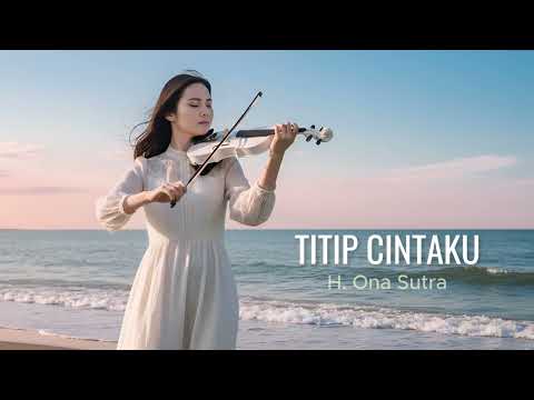 Titip Cintaku - H. Ona Sutra | Cover by Aini