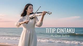 Download lagu Titip Cintaku - H. Ona Sutra | Cover by Aini mp3 Download lagu Titip Cintaku - H. Ona Sutra | Cover by Aini mp3