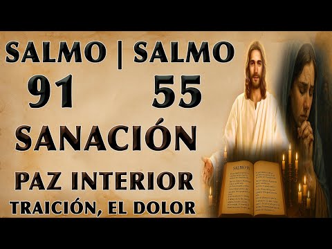 ORACIÓN DE SANACIÓN SALMO 91 Y SALMO 55 CONTRA LA TRAICIÓN, EL DOLOR Y PARA PAZ INTERIOR