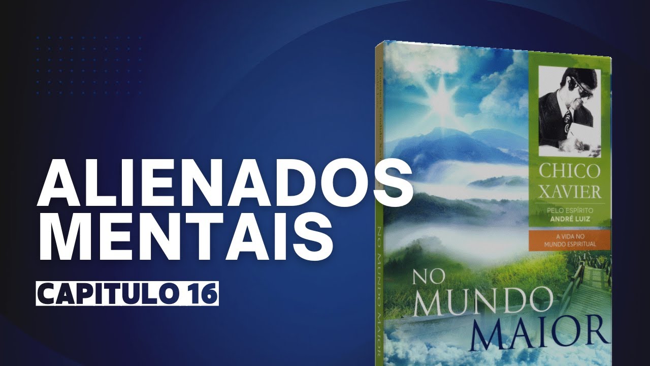 No Mundo Maior - Capítulo 16 - Alienados Mentais