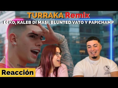 Reacción a TURRAKA REMIX de ECKO, KALEB DI MASI, BLUNTED VATO Y PAPICHAMP