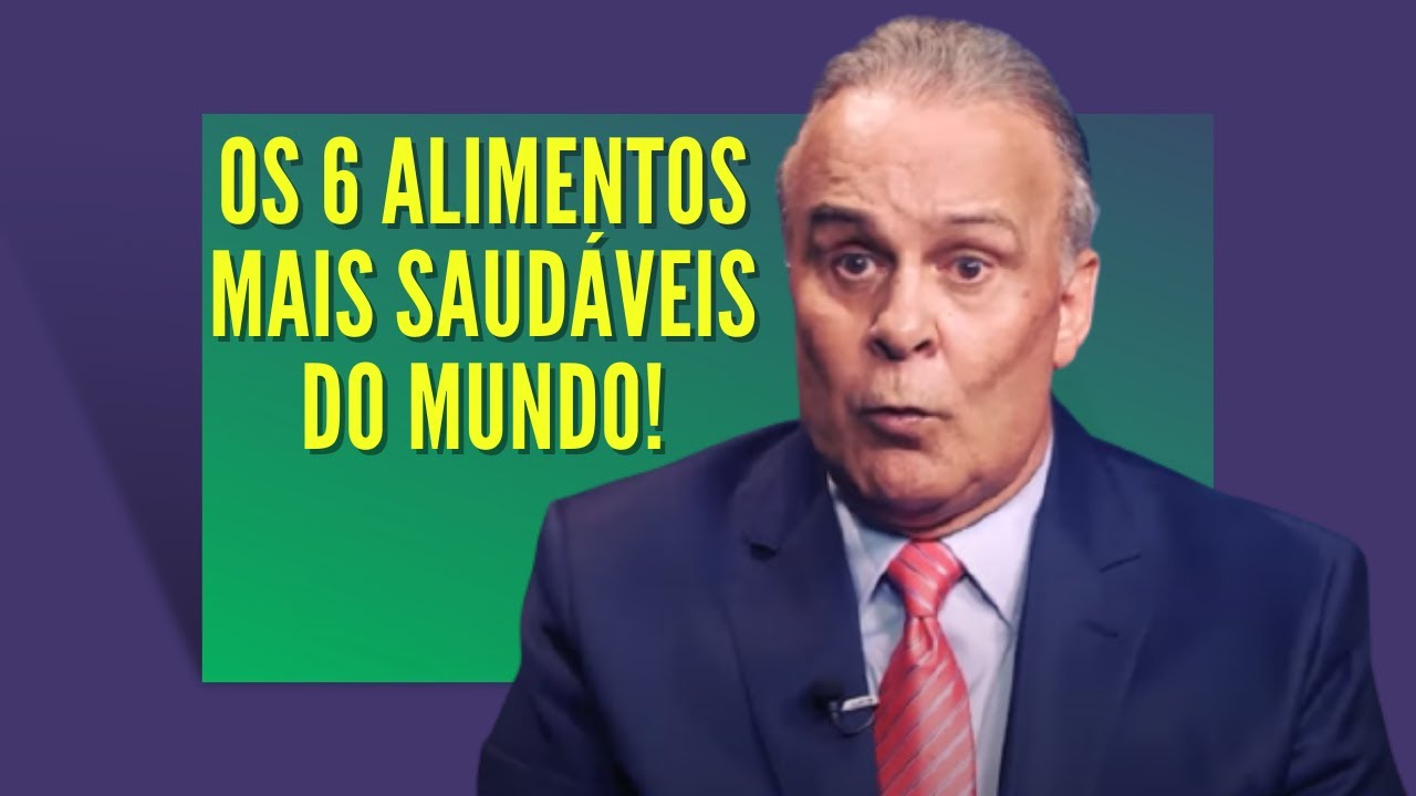OS 6 ALIMENTOS MAIS SAUDÁVEIS DO MUNDO! Dr Lair Ribeiro