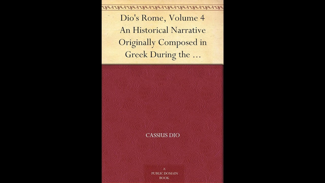 Dio's Rome, Volume 4 An Historical Narrative Originally Composed in Greek During