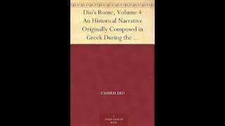 Dio's Rome, Volume 4 An Historical Narrative Originally Composed in Greek During