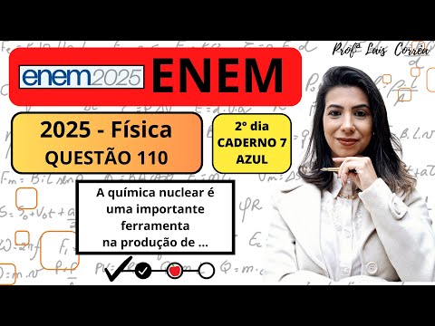 🟠 PHYSICS / ENEM 2025 / QUESTION 110 / BLUE BOOKLET / Nuclear chemistry is an important tool...