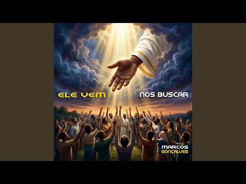 Ele Vem Nos Buscar - Marcos Gonçalves
