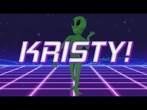 HAPPY BIRTHDAY KRISTY! - ALIEN REMIX