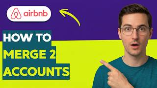How to Merge 2 Airbnb Accounts [2026 Full Guide]