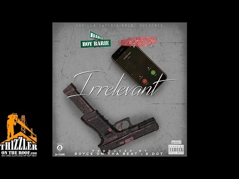 Birch Boy Barie ft. Lazy-Boy - Irrelevant (Prod. By Royce On The Beat & S Dot) [Thizzler.com Exclusi