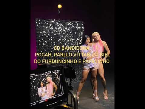 8D - BANDIDONA - POCAH, PABLLO VITTAR, DJ BIEL DO FURDUNCINHO, PAPATINHO