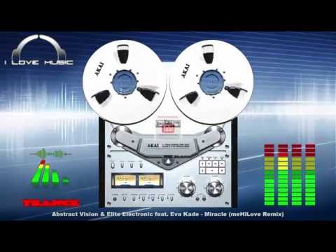 Abstract Vision & Elite Electronic feat. Eva Kade - Miracle (meHiLove Remix)