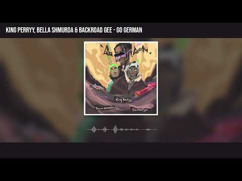 King Perryy, Bella Shmurda & Backroad Gee - Go German (Official Audio)