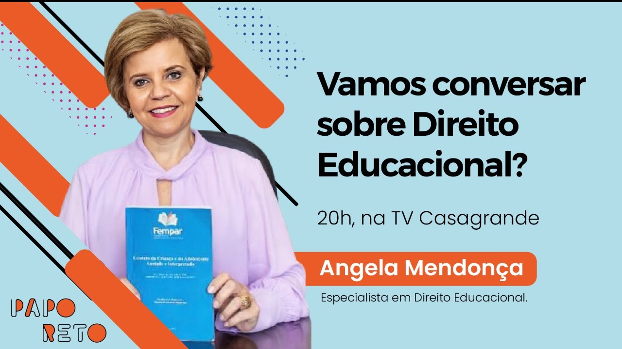 Direito Educacional com Angela Mendonça - Papo Reto