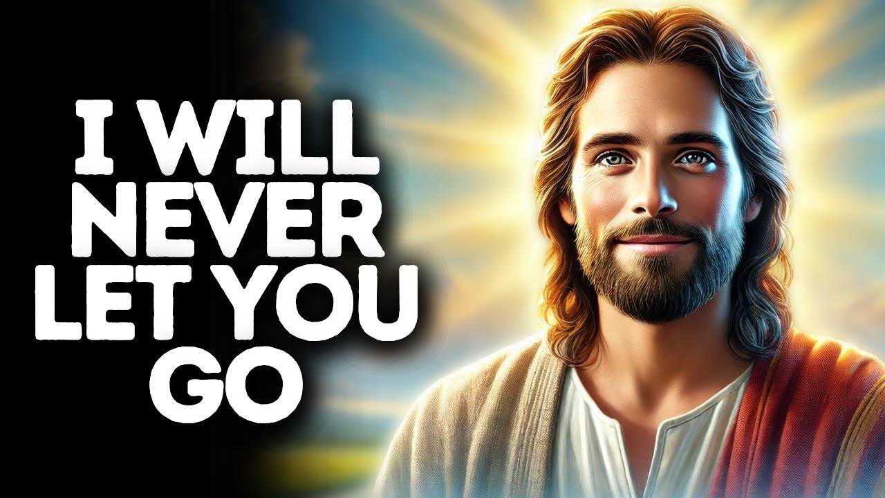 I Will Never Let You Go | God Says | God Message Today | Gods Message Now | God Message | God Say