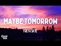 Freya Skye Maybe Tomorrow Lyrics
