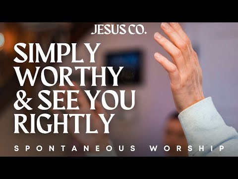 Simply Worthy / See You Rightly | Spontaneous Worship from JesusCo Live At Home 02 - 3/31/23