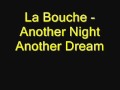 La Bouche - Another Night Another Dream.wmv
