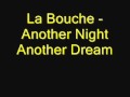 La Bouche - Another Night Another Dream.wmv ...