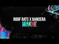 Roof Rats x Bandera - MAKHE