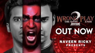 WRONG PLAY 2 - THE GAME ENDS | Naveen Ricky