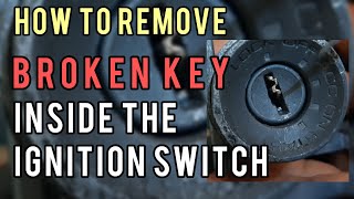 HOW TO REMOVE A BROKEN KEY FROM THE IGNITION SWITCH