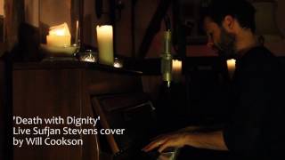 Will Cookson - Death with Dignity (Sufjan Stevens cover)