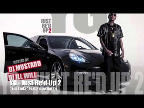 You Broke - YG feat. Nipsey Hussle - Just Re'd Up 2