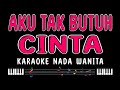 AKU TAK BUTUH CINTA - Karaoke Nada Wanita [ MIRNAWATI ]