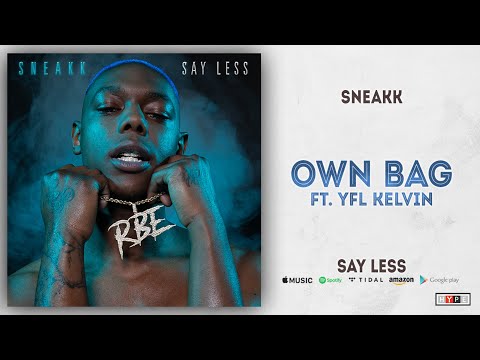 Sneakk - Own Bag Ft. YFL Kelvin (SAY LESS)