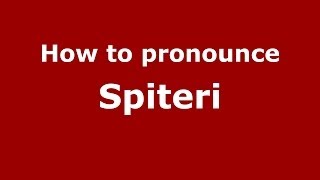 How to pronounce Spiteri