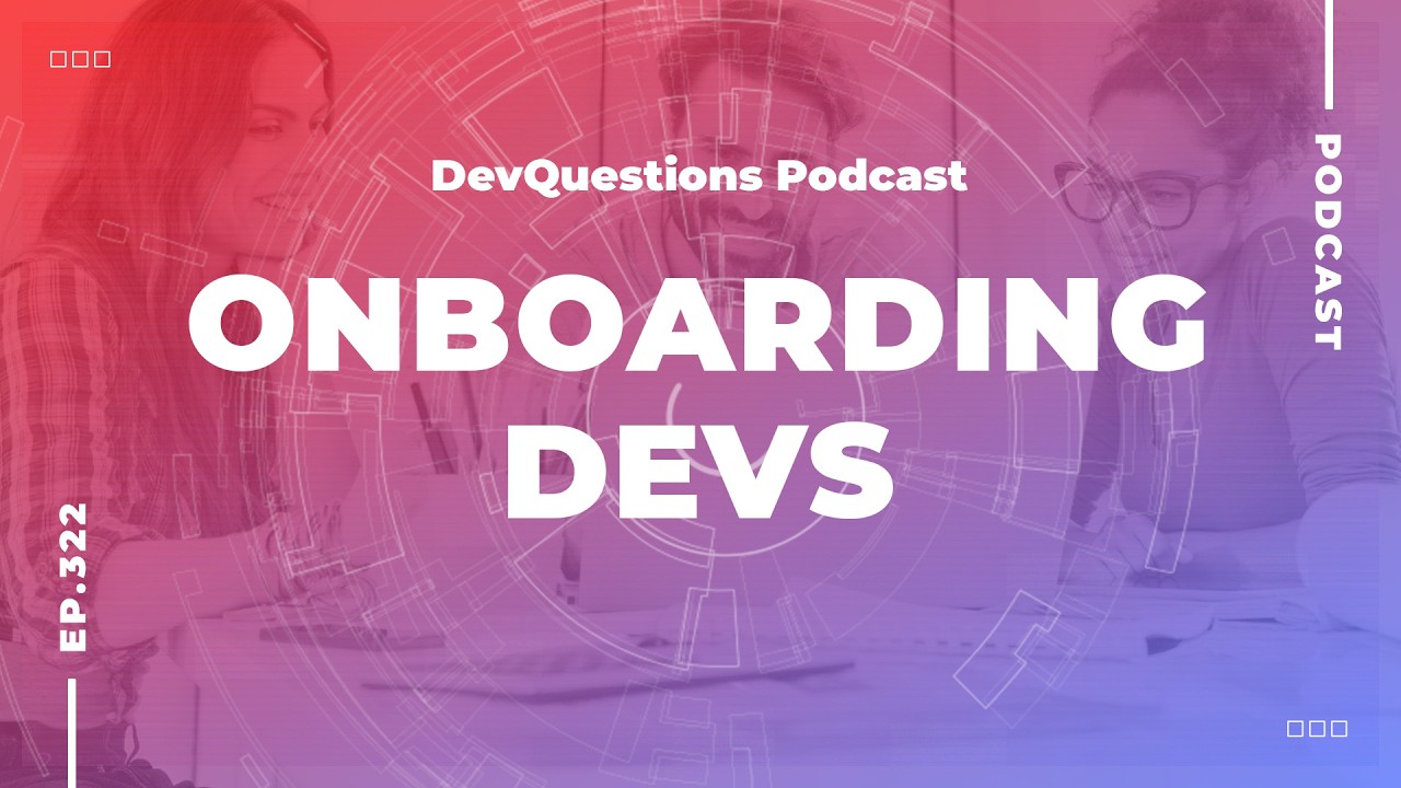 322. How to Onboard a New Developer the Right Way