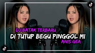 Download lagu DITUTUP BEGU PINGGOLMI || DJ BATAK TERBARU || ANIS GEA mp3