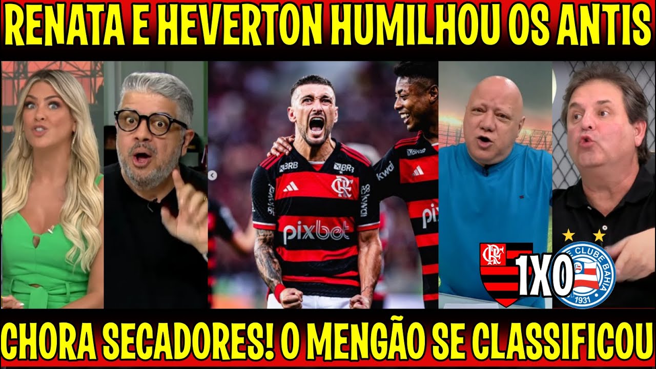 RENATA FAN E HEVERTON HUMILHARAM OS ANTIS "O MALVADÃO ESTA NA SEMI FINAL" FLAMENGO 1X0 BAHIA