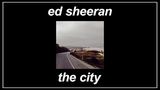 The City -  Ed Sheeran (Lyrics)