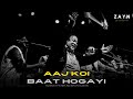 AAJ KOI BAT HOGAYI REMIX NUSRAT FATEH ALI KHAN X ZAYN WORLDWIDE